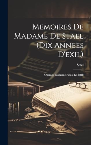 Memoires De Madame De Stael (Dix Annees D'exil)