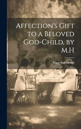 Affection's Gift to a Beloved God-Child, by M.H