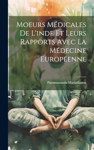 Moeurs Médicales De L'inde Et Leurs Rapports Avec La Médecine Européenne