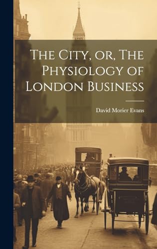 The City, or, The Physiology of London Business