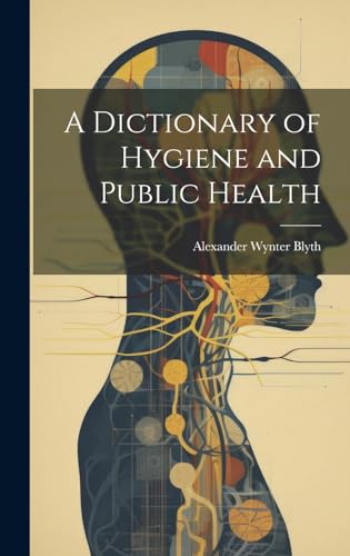 A Dictionary of Hygiene and Public Health