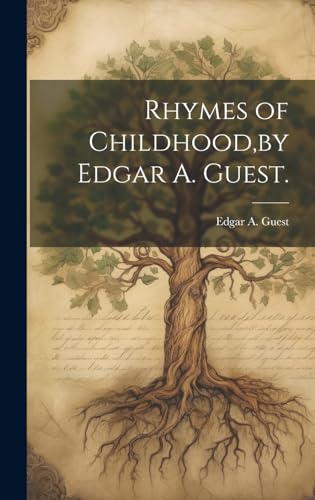 Rhymes of Childhood,by Edgar A. Guest.
