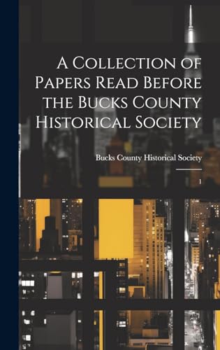 A Collection of Papers Read Before the Bucks County Historical Society