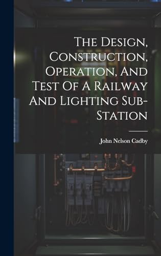 The Design, Construction, Operation, And Test Of A Railway And Lighting Sub-station