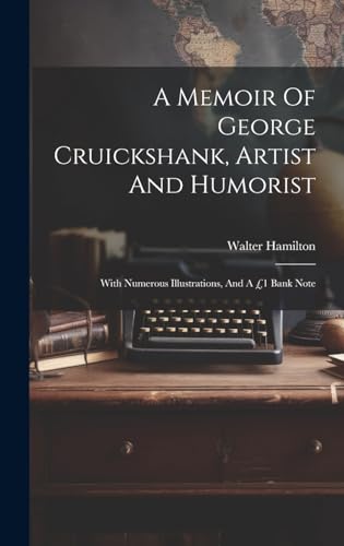A Memoir Of George Cruickshank, Artist And Humorist