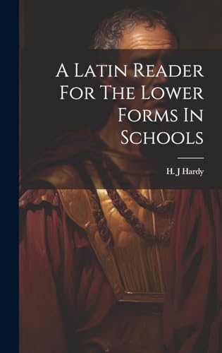A Latin Reader For The Lower Forms In Schools