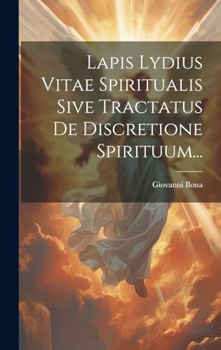 Lapis Lydius Vitae Spiritualis Sive Tractatus De Discretione Spirituum...