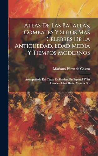 Atlas De Las Batallas, Combates Y Sitios Mas Célebres De La Antigüedad, Edad Media Y Tiempos Modernos