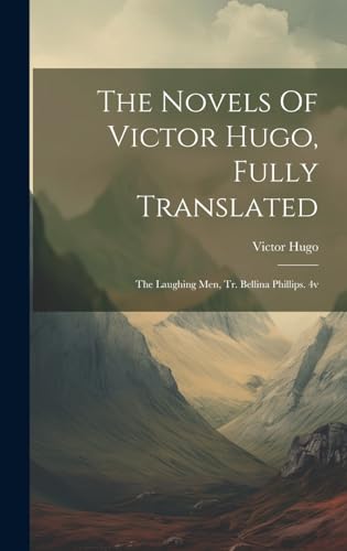 The Novels Of Victor Hugo, Fully Translated
