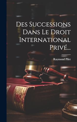 Des Successions Dans Le Droit International Privé...