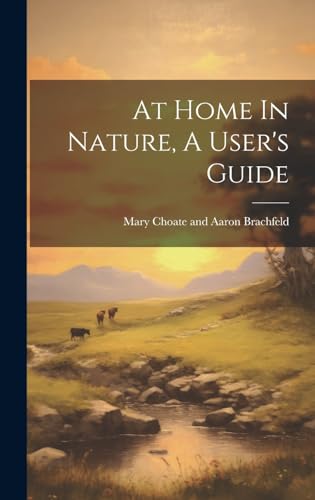 At Home In Nature, A User's Guide