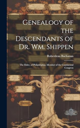Genealogy of the Descendants of Dr. Wm. Shippen