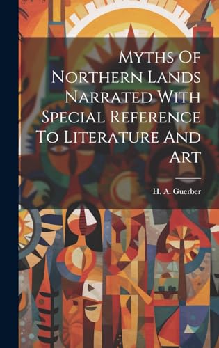 Myths Of Northern Lands Narrated With Special Reference To Literature And Art