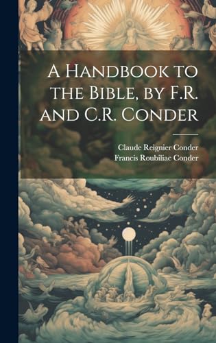 A Handbook to the Bible, by F.R. and C.R. Conder