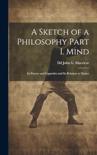 A Sketch of a Philosophy Part I. Mind