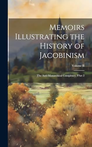 Memoirs Illustrating the History of Jacobinism