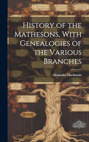 History of the Mathesons, With Genealogies of the Various Branches