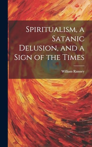 Spiritualism, a Satanic Delusion, and a Sign of the Times