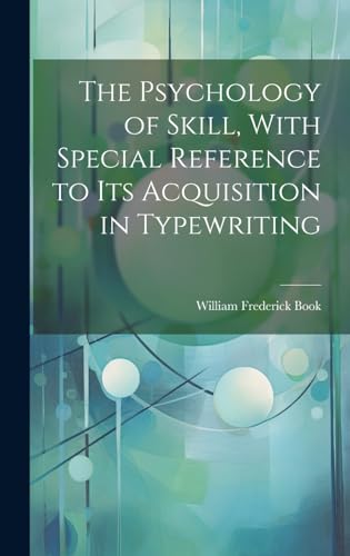 The Psychology of Skill, With Special Reference to Its Acquisition in Typewriting
