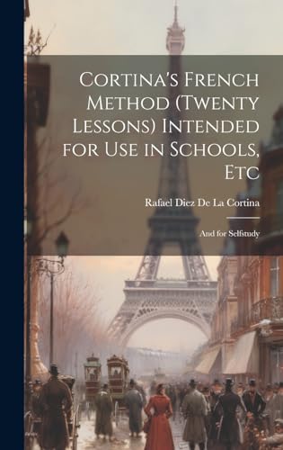Cortina's French Method (Twenty Lessons) Intended for Use in Schools, Etc