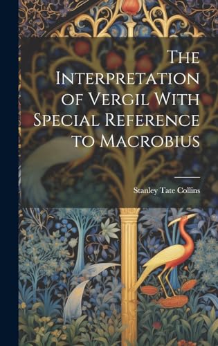 The Interpretation of Vergil With Special Reference to Macrobius