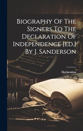 Biography Of The Signers To The Declaration Of Independence [ed.] By J. Sanderson