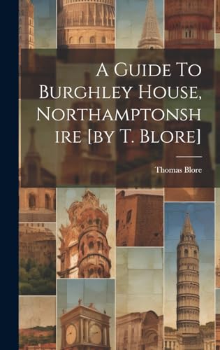 A Guide To Burghley House, Northamptonshire [by T. Blore]