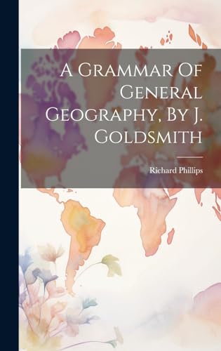 A Grammar Of General Geography, By J. Goldsmith