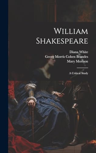 William Shakespeare; a Critical Study