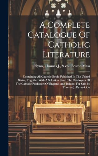 A Complete Catalogue Of Catholic Literature