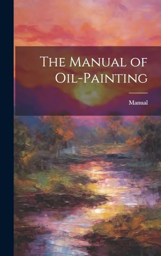 The Manual of Oil-Painting