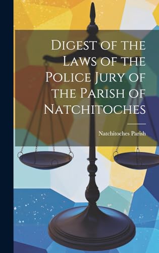 Digest of the Laws of the Police Jury of the Parish of Natchitoches