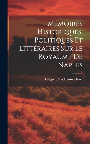 Mémoires Historiques, Politiques et littéraires sur le Royaume de Naples