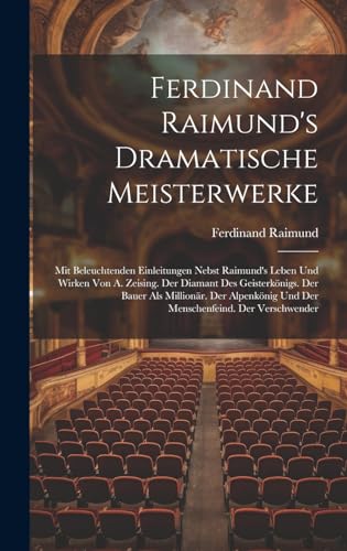 Ferdinand Raimund's Dramatische Meisterwerke