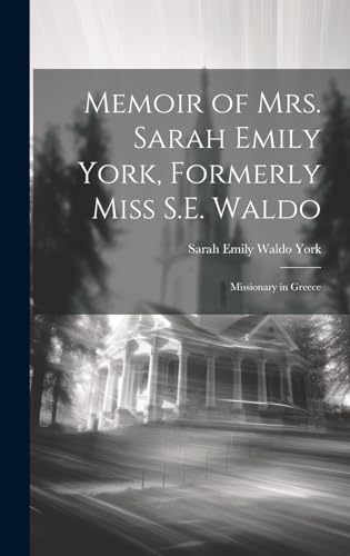 Memoir of Mrs. Sarah Emily York, Formerly Miss S.E. Waldo