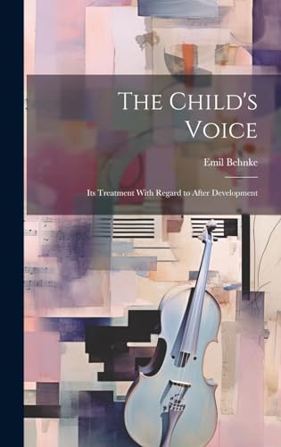 The Child's Voice; Its Treatment With Regard to After Development