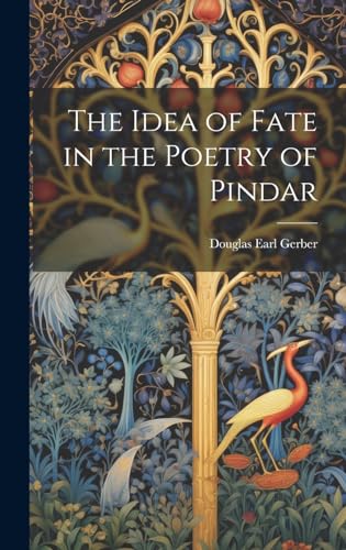 The Idea of Fate in the Poetry of Pindar