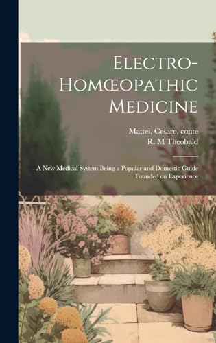 Electro-homœopathic Medicine [electronic Resource]