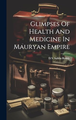 Glimpses Of Health And Medicine In Mauryan Empire