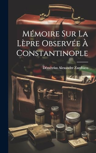Mémoire Sur La Lèpre Observée À Constantinople