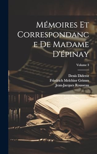 Mémoires Et Correspondance De Madame D'épinay; Volume 3