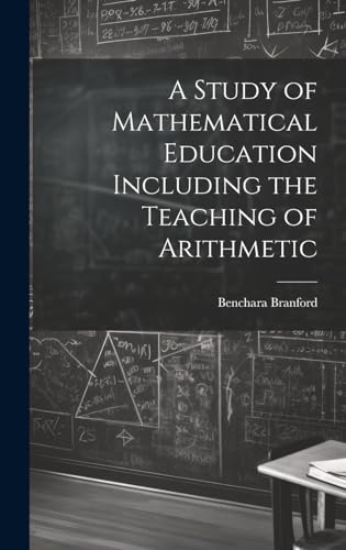 A Study of Mathematical Education Including the Teaching of Arithmetic