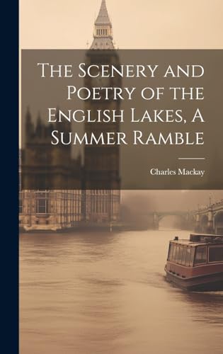 The Scenery and Poetry of the English Lakes, A Summer Ramble