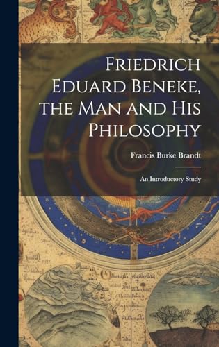 Friedrich Eduard Beneke, the Man and His Philosophy