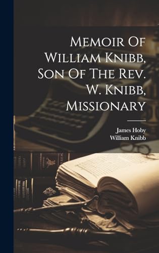 Memoir Of William Knibb, Son Of The Rev. W. Knibb, Missionary