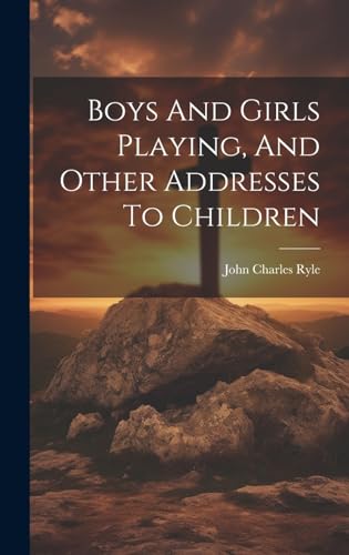 Boys And Girls Playing, And Other Addresses To Children
