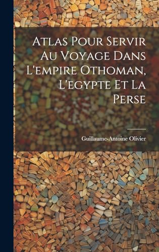 Atlas Pour Servir Au Voyage Dans L'empire Othoman, L'egypte Et La Perse
