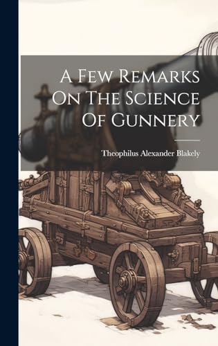 A Few Remarks On The Science Of Gunnery