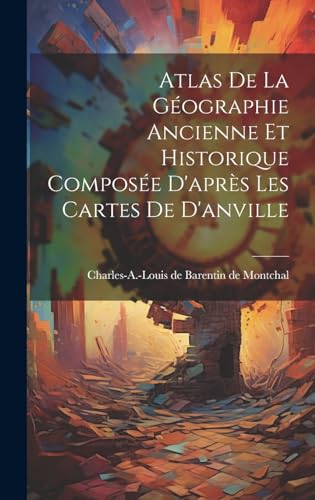 Atlas De La Géographie Ancienne Et Historique Composée D'après Les Cartes De D'anville