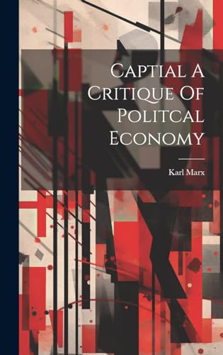 Captial A Critique Of Politcal Economy
